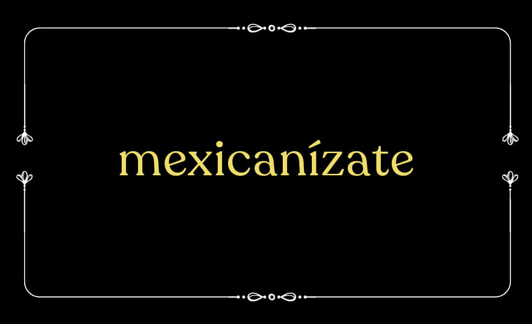 Mexicanízate: A tour through the flavors and traditions of Mexico